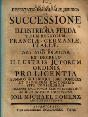 Diss. inaug. iur. De successione in illustriora feuda trium regnorum, Franciae, Germaniae, Italiae