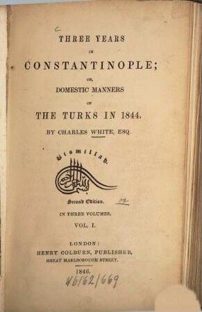 Three years in Constantinople : Or, domestic manners of the Turks in 1844. In 3 vol.. 1