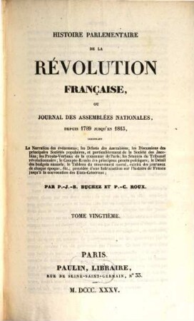 Histoire parlementaire de la Révolution Française, ou journal des Assemblées Nationales, depuis 1789 jusqu'en 1815 : contenant la narration des événemens .... 20, 1792