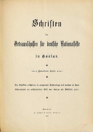 Schriften des Ortsausschusses für deutsche Nationalfeste in Goslar : zugl. als Denkschrift dem Aussch. ... überreicht, 2
