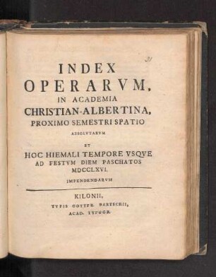 WS 1765/66: Index Operarvm, In Academia Christian-Albertina, Proximo Semestri Spatio Absolvtarvm Et Hoc Hiemali Tempore Vsqve Ad Festvm Diem Paschatos MDCCLXVI. Impendendarvm.