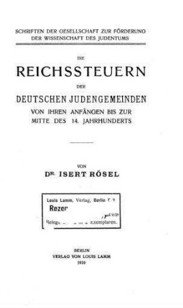 Die Reichssteuern der deutschen Judengemeinden bis zur Mitte des 14. Jh. / Isert Rösel