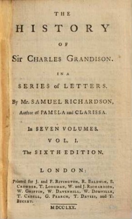 The history of Sir Charles Grandison : In a series of letters ; In seven volumes ..., 1