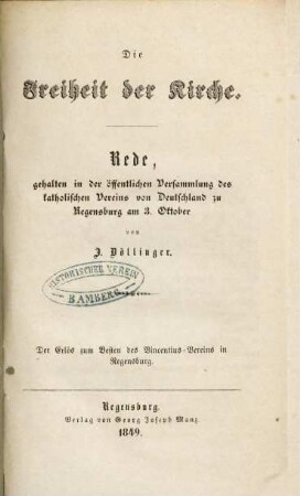Die Freiheit der Kirche : Rede, gehalten in der öffentlichen Versammlung des katholischen Vereins von Deutschland zu Regensburg am 3. Oktober