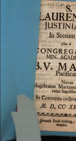 S. Laurentius Iustinianus : In Scenam datus Cum a Congregatione Min. Academica B. V. Mariae Purificatae Novus Magistratus Marianus Promulgaretur