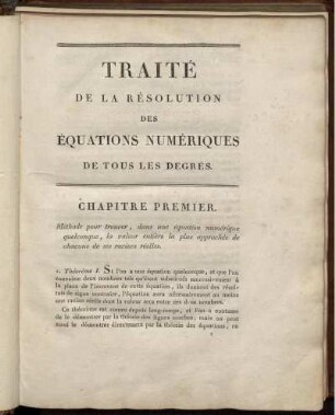 Chapitre Premier. Méthode pour trouver, dans une équation numérique quelconque, la valeur entière la plus approchéc de chacune de ses racines réelles.