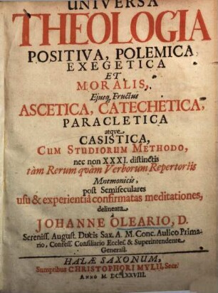 Universa theologia positiva, polemica, exegetica et moralis et eius fructus ascetica, catechetica, paracletica atque casistica ...