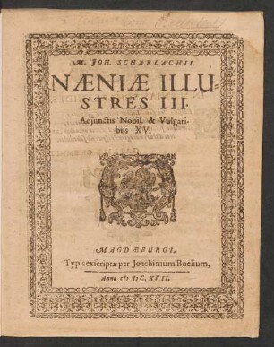 M. Joh. Scharlachii. Naeniae Illustres III : Adiunctis Nobil. & Vulgaribus XV