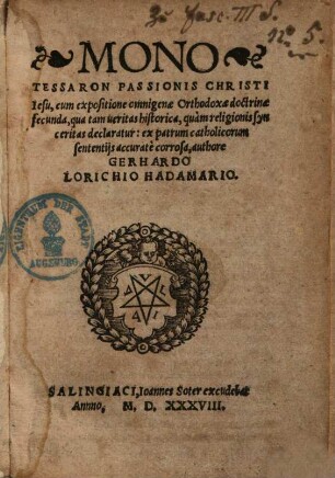 Monothessaron passionis Christi Iesu : cum expostione omnigenae Orthodoxae doctrinae fecunda ...
