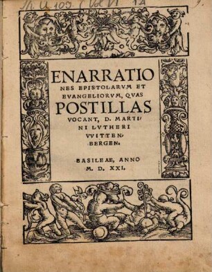 Enarrationes epistolarvm et evangeliorvm, qvas postillas vocant, D. Martini Lvtheri VVittenbergen.