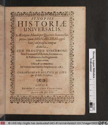 Synopsis Historiae Universalis : Ab origine Mundi per Quatuor Summa Imperia, (quas Monarchias appellant,) ad praesens tempus deducta ...