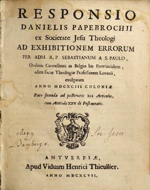 Responsio Danielis Papebrochii ... ad Exhibitionem Errorum per Sebastianum a S. Paulo ... evulgatam anno 1693 Coloniae, 2. Pars secunda ad posteriores XII Articulos cum Articulo XXV de Post-notatis