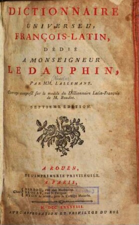 Dictionnaire universel François-Latin : dédié a Monseigneur le Dauphin ; Ouvrage composé sur le modele du Dictionnaire Latin-François de M. Boudot