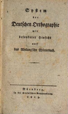 System der deutschen Orthographie : mit besonderer Hinsicht auf das Adelung'sche Wörterbuch
