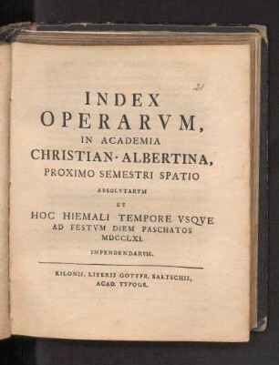 WS 1760/61: Index Operarvm, In Academia Christian-Albertina, Proximo Semestri Spatio Absolvtarvm, Et Hoc Hiemali Tempore Vsqve Ad Festvm Diem Paschatos MDCCLXI. Impendendarvm.