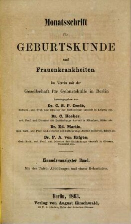 Monatsschrift für Geburtskunde und Frauenkrankheiten : im Verein mit d. Gesellschaft für Geburtshülfe zu Berlin hrsg.. 21. 1863