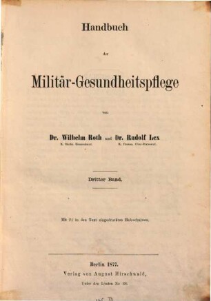 Handbuch der Militär-Gesundheits-Pflege bearbeitet von Wilhelm Roth und Dr. Rudolf Lex, K. Preuss. Oberstabsarzt, 3