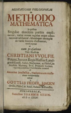 Meditationes Philosophicae de Methodo Mathematica : in quibus Singulae eiusdem partes explicantur ... ex variis scientiis illustrantur