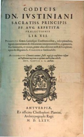 [Corpus iuris civilis], [2,1]. Codicis Dn. Iustiniani Sacratiss. Principis PP. Aug. Repetitae Praelectionis Lib. XII