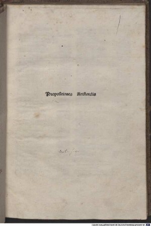 Propositiones Aristotelis : Mit Vorrede 'Aristoteles patrem Nicomachum ...'