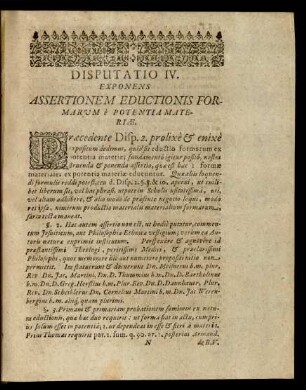 Disputatio IV. Exponens Assertionem Eductionis Formarum e Potentia Materiae.