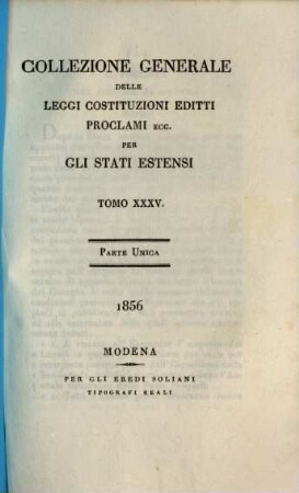 Collezione generale delle leggi, costituzioni, editti, proclami ecc. per gli stati estensi, 35. 1856