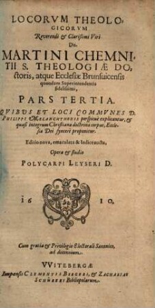 Loci theologici : quibus et loci communes D. Phil. Melanchthonis perspicue explicantur, & quasi integrum christianae doctrinae corpus, ecclesiae dei sincere proponitur, 3