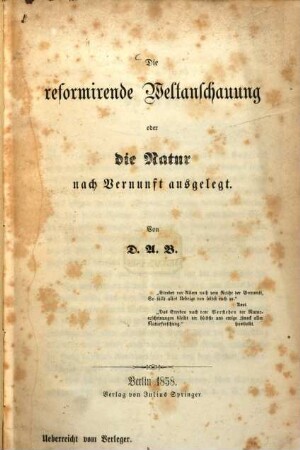 Die reformirende Weltanschauung oder die Natur nach Vernunft ausgelegt