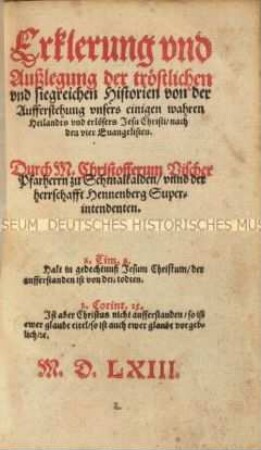 Erklärung und Auslegung der tröstlichen und siegreichen Historien von der Auferstehung Jesu Christi