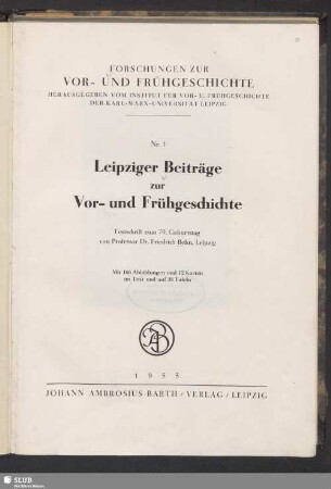 Leipziger Beiträge zur Vor- und Frühgeschichte : Festschrift zum 70. Geburtstag von Friedrich Behn, Leipzig
