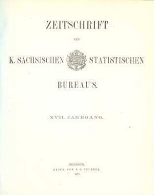 Zeitschrift des Königlich Sächsischen Statistischen Bureaus. 17. 1871