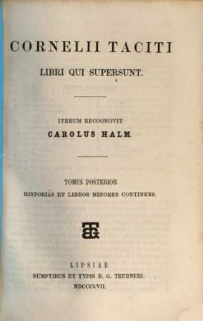 Cornelii Taciti Libri qui supersunt. 2, Historias et libros minores continens