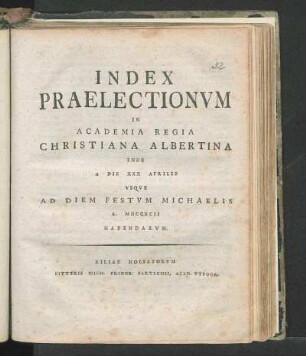SS 1792: Index Praelectionvm In Academia Regia Christiana Albertina Inde A Die XXX Aprilis Vsqve Ad Diem Festvm Michaelis A. MDCCXCII Habendarvm.