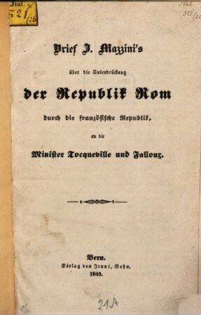 Brief J. [Giuseppe] Mazzini's über die Unterdrückung der Republik Rom durch die französische Republik, an die Minister Tocqueville und Falloux