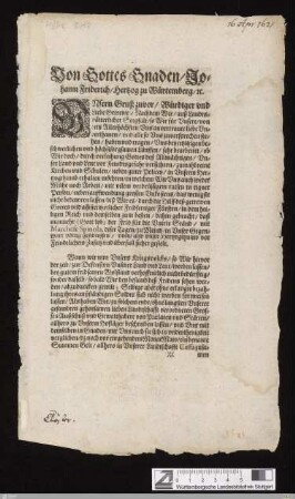 Von Gottes Gnaden, Johann Friderich, Hertzog zu Würtemberg ... : Vnsern Gruß zuvor, Würdiger vnd Liebe Getrewe, Nachdem Wir, auß Landtsvätterlicher Sorgfalt, so Wir für Vnsere ... Vnderthanen ... haben vnd tragen ... Vns bearbeitet, ob Wir doch ... Vnser Land vnd Leut vor Feindtsgefahr versichern ...; Datum Stuttgardten den 16. Tag Aprilis, Anno 1621