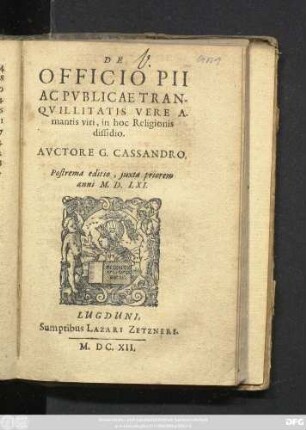 De Officio Pii Ac Publicae Tranquillitatis Vere Amantis viri, in hoc Religionis dissidio : Postrema editio, iuxta priorem anni MD. LXI.