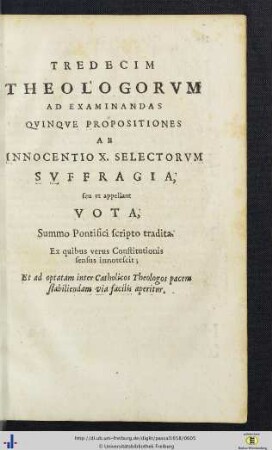 Tredecim theologorum ad examinandas quinque propositiones ab Innocentio X. selectorum suffragia, seu … Vota, Summo Pontifici scripto tradita.