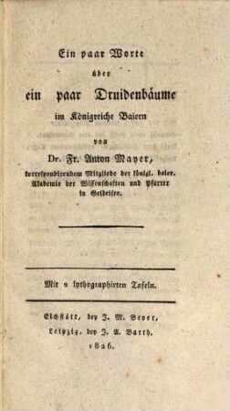 Ein paar Worte über ein paar Druidenbäume im Königreiche Baiern : Mit 2 lithographirten Tafeln