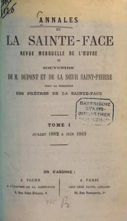 Annales de la Sainte-Face : revue mensuelle de l'oeuvre et souvenirs ... des prêtres de la Sainte-Face. 1. 1882/83