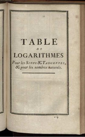 Table de logarithmes. Pour les Sinus & Tangentes, & pour les nombres naturels.