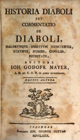 Historia Diaboli Seu Commentatio De Diaboli, Malorumque Spirituum Exsistentia, Statibus, Iudiciis, Consiliis, Potestate