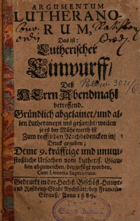 Argumentum Lutheranorum : = Lutherischer Einwurff, deß Herrn Abendmahl betreffend