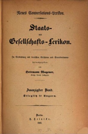 Neues Conversations-Lexikon : Staats- und Gesellschafts-Lexikon. In Verbindung mit deutschen Gelehrten und Staatsmännern hg. von Herrmann Wagener. 20