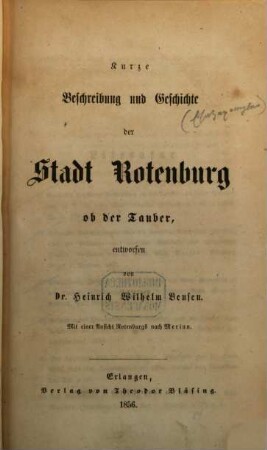 Kurze Beschreibung und Geschichte der Stadt Rotenburg ob der Tauber : mit einer Ansicht Rotenburgs nach Merian
