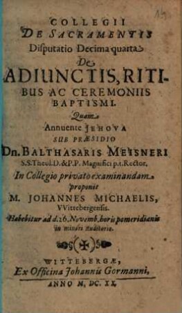 Collegii De Sacramentis Disputatio ..., Decima quarta. De Adiunctis, Ritibus Ac Ceremoniis Baptismi