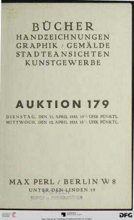 Bücher, Handzeichnungen, Graphik, Gemälde, Stadtansichten, Kunstgewerbe : 11. [und] 12. April 1933 (Katalog Nr. 179)