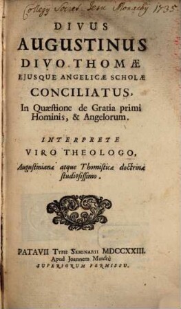 Divus Augustinus D. Thomae eiusque angelicae scholae conciliatus in quaestione de gratia primi hominis