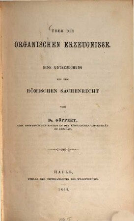 Über die organischen Erzeugnisse : eine Untersuchung aus dem römischen Sachenrecht