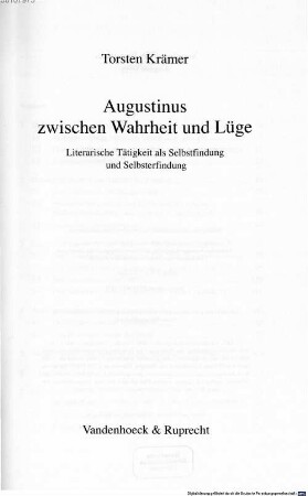 Augustinus zwischen Wahrheit und Lüge : literarische Tätigkeit als Selbstfindung und Selbsterfindung