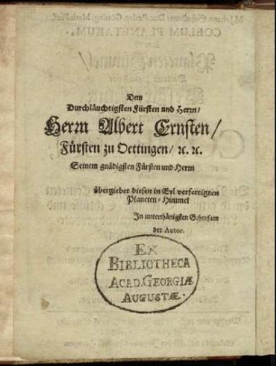 Dem Durchläuchtigsten Fürsten und Herrn/ Herrn Albert Ernsten/ Fürsten zu Oettingen [...]